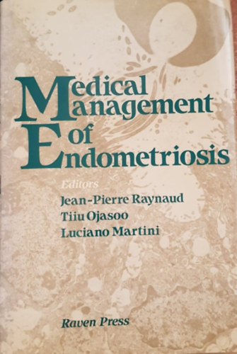 Jean-Pierre Raynaud, Tiiu Ojasoo, Luciano Martini - Medical Management of Endometriosis