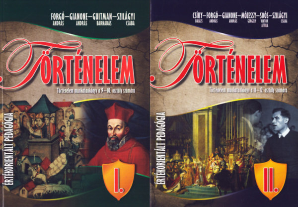 Forg� Andr�s, Gianone Andr�s, Guitman Barnab�s, Szil�gyi Csaba - T�rt�nelem I-II. - T�rt�nelem munkatank�nyv a 9-10. oszt�ly sz�m�ra + T�rt�nelem munkatank�nyv a 11-12. oszt�ly sz�m�ra