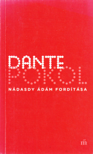 Dante Alighieri - Pokol - Nádasdy Ádám fordítása