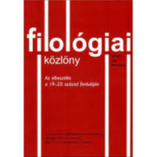 Filológiai Közlöny 2010/1 és 2010/2. (Az elbeszélés a 19-20. század fordulóján + Schiller olvasatok)