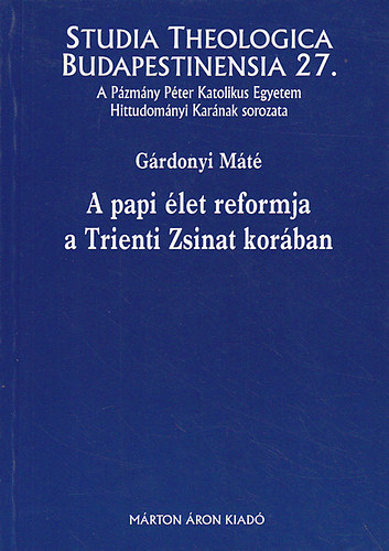 Grdonyi Mt - A papi let reformja a Trienti Zsinat korban
