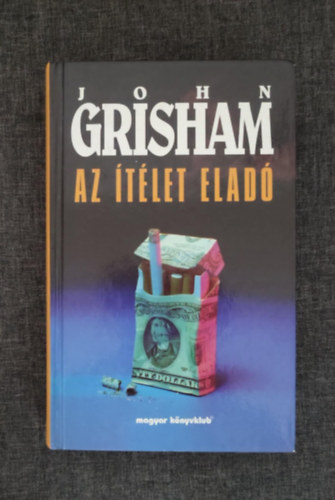John Grisham, Sznt Judit (ford.) - Az tlet elad (The Runaway Jury) - Kemnytbls; egyedi termkfot