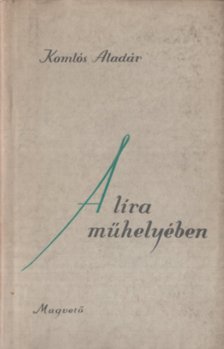Koml�s Alad�r - A l�ra m�hely�ben