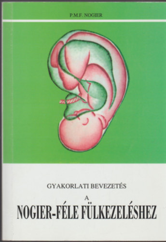 Paul M. F. Nogier - Gyakorlati bevezet�s a Nogier-f�le f�lkezel�shez