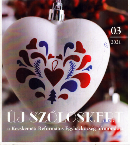 Bán Magdolna (főszerk:) - Új Szőlőskert 2021/03. - a Kecskeméti Református Egyházközség hímondója
