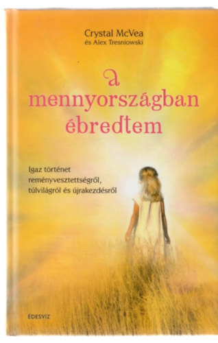 Crystal Mcvea; Alex Tesniowski - A mennyorszgban bredtem