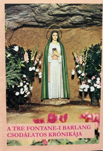 A tre fontane-i barlang csod�latos kr�nik�ja