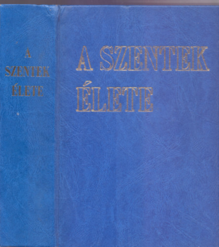 Dr. Dis Istvn (szerk.) - A szentek lete (Heilige des Regionalkalenders)