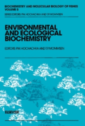 P. W. Hochachka, T. P. Mommsen - Environmental and Ecological Biochemistry Vol 5.