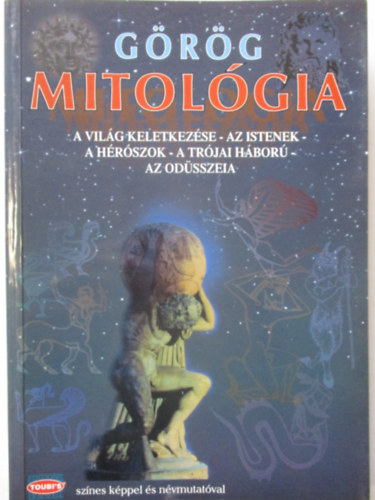 Sofia Souli - Görög mitológia (A világ keletkezése, Az istenek, A hérószok, A trójai háború, Az odüsszeia)
