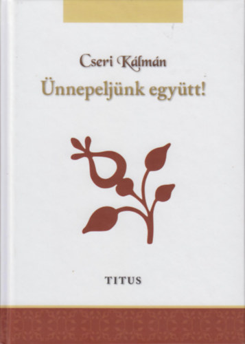 Cseri Kálmán - Ünnepeljünk együtt!