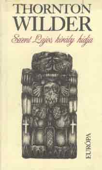 Thornton Wilder - Szent Lajos király hídja