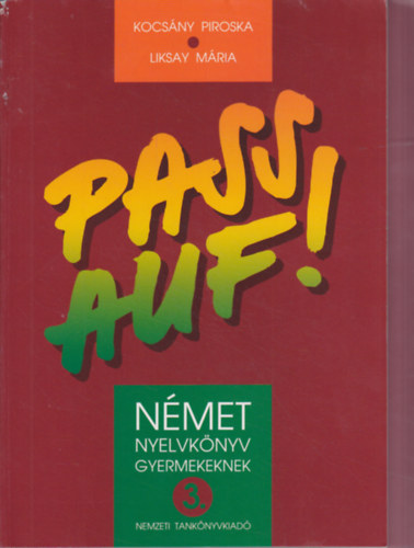 Kocsny Piroska-Liksay Mria - Pass auf! 3. - Nmet nyelvknyv gyermekeknek