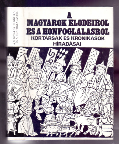 Gyrffy Gyrgy (szerk.) - A magyarok eldeirl s a honfoglalsrl (3. kiads)