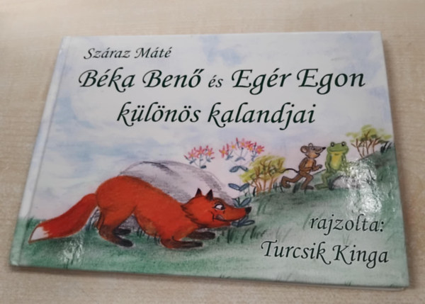 Szraz Gbor - Szraz Mt - Szraz Kriszta (szerk.) - Turcsik Kinga (grafikus) - Bka Ben s Egr Egon klns kalandjai