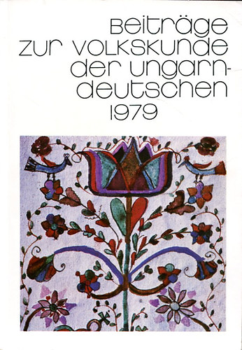 Balassa Ivn (fszerk.) - Beitrge zur volkskunde der Ungarn-Deutschen 1979