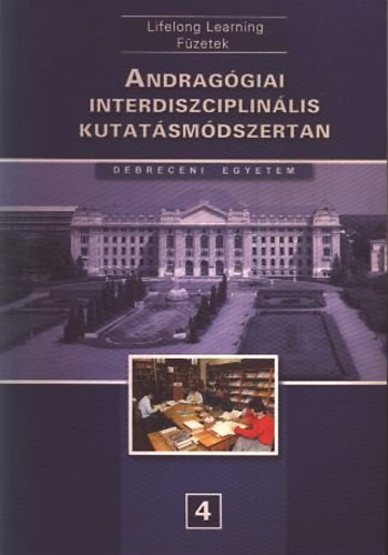 Andrag�giai interdiszciplin�lis kutat�sm�dszertan (Lifelong Learning F�zetek 4.)