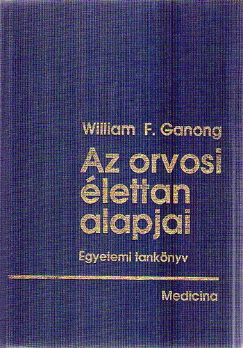 William F. Ganong - Az orvosi �lettan alapjai