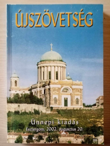 Károli Gáspár (ford.) - Újszövetség - Ünnepi kiadás (Esztergom, 2002. augusztus 20.)