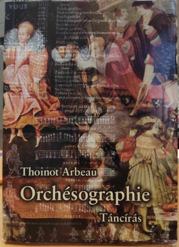 Thoinot Arbeau - Orchésographie - Táncírás