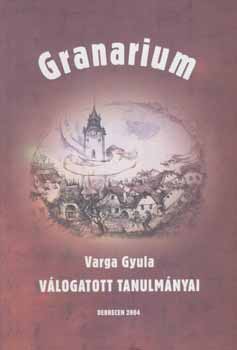 Vajda Mria (szerk.) - Granarium - Varga Gyula vlogatott tanulmnyai