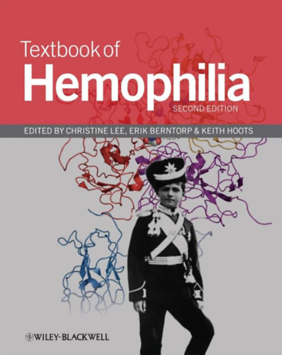 Christine Lee, Erik Berntorp, Keith Hoots - Textbook of Hemophilia ("A hemofília tankönyve" angol nyelven)