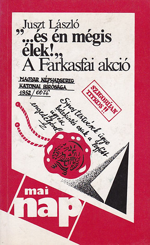 Juszt Lszl - "...s n mgis lek!" (A Farkasfai akci)