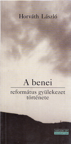 Horv�th L�szl� - A benei reform�tus gy�lekezet t�rt�nete