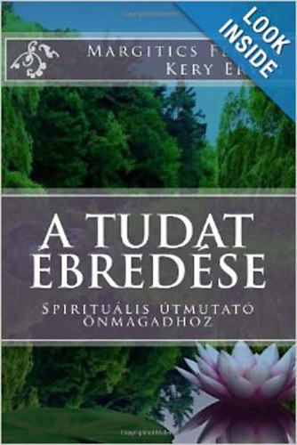 Margitics Ferenc; Kery Ervin - A tudat ébredése - spirituális útmutató önmagadhoz