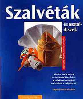 Angela Franciska Endress - Szalvtk s asztaldszek