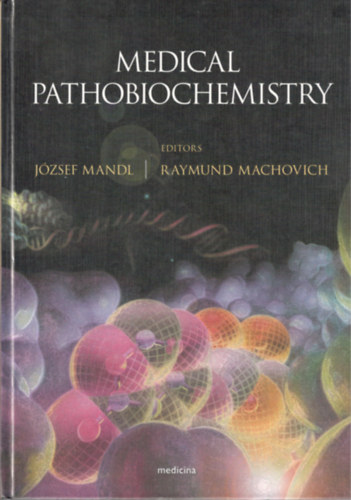 Mandl Jzsef (szerk.), Machovich Raymund - Medical Pathobiochemistry