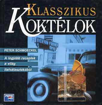 Peter Schmoeckel - Klasszikus koktélok