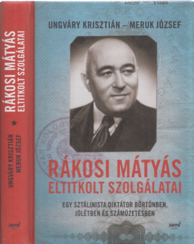 Ungvry Krisztin, Meruk Jzsef - Rkosi Mtys eltitkolt szolglatai - Egy sztlinista dikttor brtnben, jltben s szmzetsben
