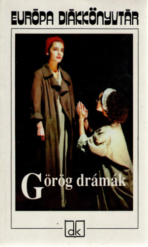 Aiszkhülosz, Szophoklész, Euripidész, Arisztophanész - Görög drámák (Leláncolt Prométheusz o Antigoné o Íphigeneia Auliszban o A madarak)