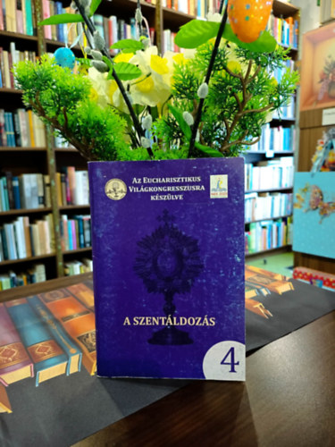 Jánossy Gábor szerk. - Az Eucharisztikus Világkongresszusra készülve. A Szentáldozás.