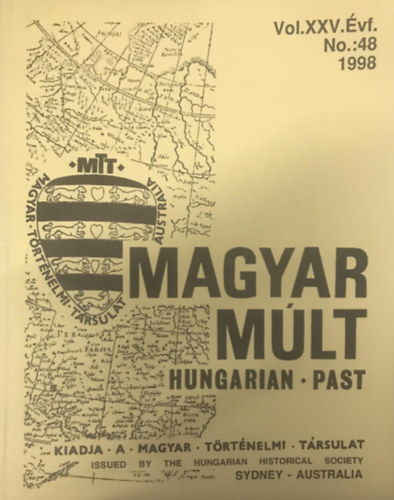 Magyar Múlt - Hungarian Past Vol. XXV.Évf. No. 48. - 1998
