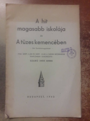Szabó Imre - "A hit magasabb iskolája" és "A tüzes kemencében" - Két Szentírásmagyarázat