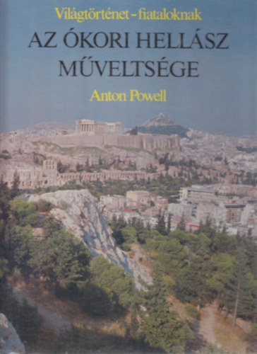 Anton Powell, Szab� �rp�d - Az �kori Hell�sz m�velts�ge + T�rt�nelme (2 db)