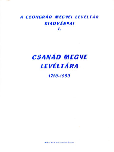 Blazovich L�szl� (szerk.) - Csan�d megye lev�lt�ra 1710-1950