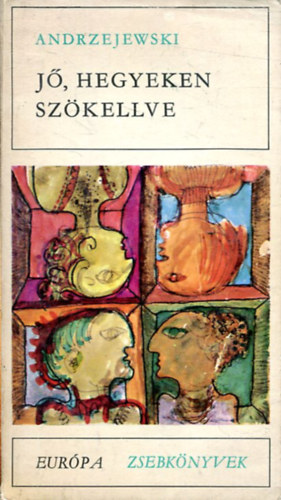 Jerzy Andrzejewski, Pkozdy Ferenc (szerk.), Murnyi Beatrix (ford.), Elbert Jnos (ford.), Sebk va (ford.) - J, hegyeken szkellve (Eurpa Zsebknyvek 76.)