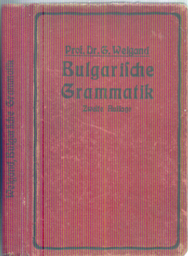 von Prof. Dr. Gustav Weigand - Bulgarische Grammatik - 2. Vermehrte und verbesserte Auflage (Nmet-bolgr)