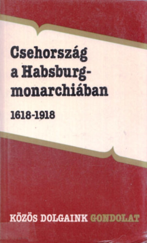 Szarka L�szl� (szerkesztette) - Csehorsz�g a Habsburg-monarchi�ban 1618-1918