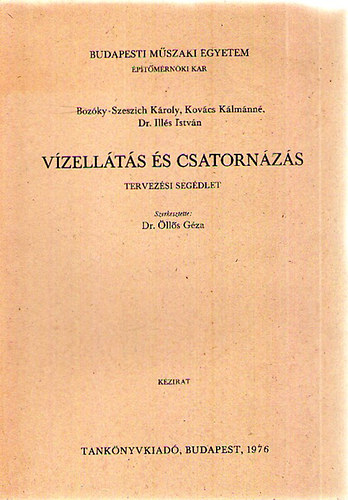 Boz�ky-Szeszich K�roly; Kov�cs K�lm�nn�; Dr. Ill�s Istv�n - V�zell�t�s �s csatorn�z�s - Tervez�si seg�dlet