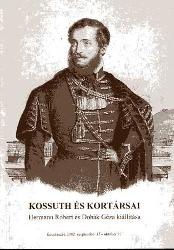 Hermann R.-Dobák Géza - Kossuth és kortársai (kiállítás)