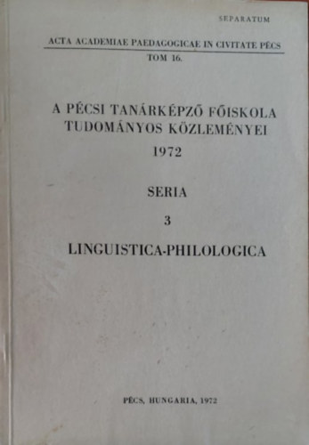 Tóth István - A Pécsi Tanárképző Főiskola Tudományos Közleményei 1972 Seria III. Linguistica-Philologoca