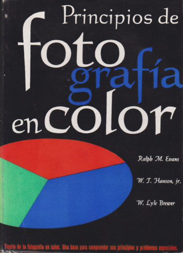 Ralph M. Evans, W. T. Hanson, W. Lyle Brewer - Principios de fotografa en color