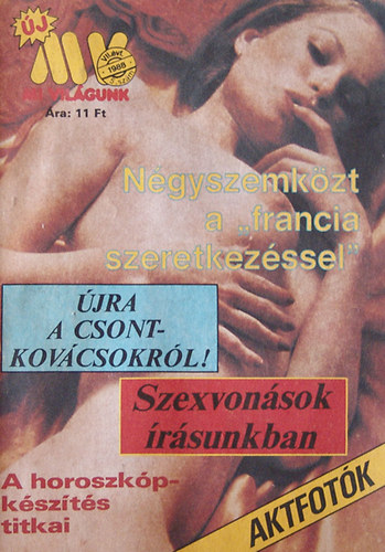 Kulcsr dn (szerk.) - Ngyszemkzt a francia szeretkezssel-jra a csontkovcsokrl-Szexvonsok rsunkban- Ahoroszkpkszts titkai