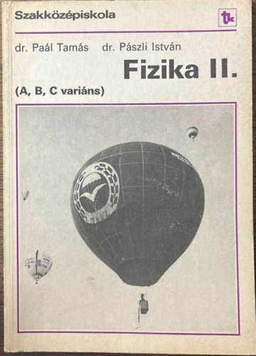 Dr. Pa�l Tam�s; Dr. P�szli Istv�n - Fizika II.