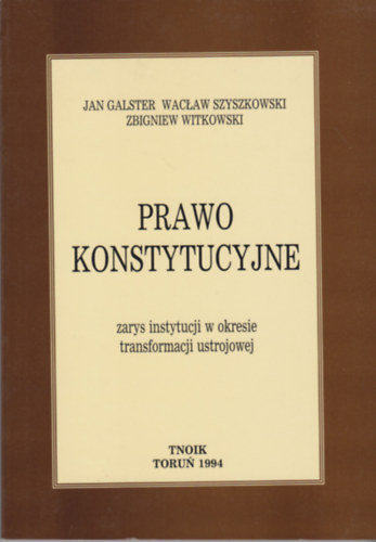 Wacaw Szyszkowski, Zbigniew Witkowski, Jan Galster - Prawo Konstytucyjne