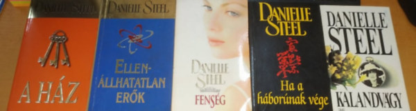 Danielle Steel - 5 db Danielle Steel: A hz; Ellenllhatatlan erk; Fensg; Ha a hbornak vge; Kalandvgy